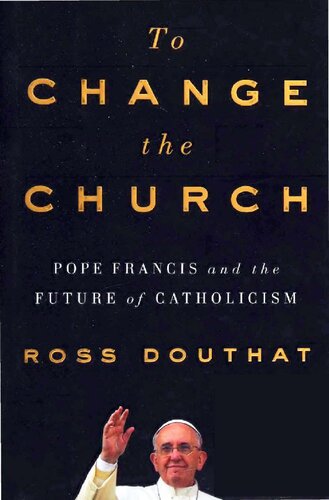 To Change Church - Pope Francis and Future of Catholicism