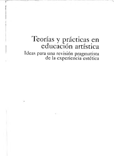 Teorías y prácticas en educación artística. Ideas para una revisión pragmatista de la experiencia estética