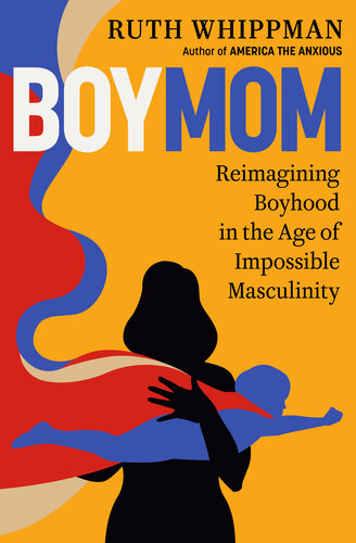 BoyMom : Reimagining Boyhood in the Age of Impossible Masculinity