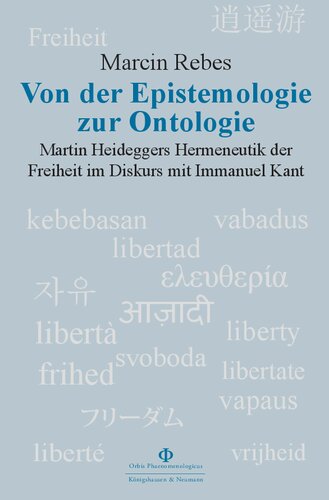 Von der Epistemologie zur Ontologie : Martin Heideggers Hermeneutik der Freiheit im Diskurs mit Immanuel Kant