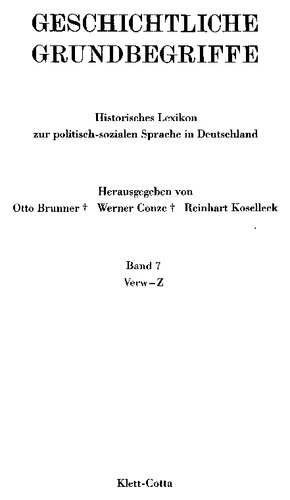 Geschichtliche Grundbegriffe. Band 7 : historisches Lexikon zur politisch-sozialen Sprache in Deutschland