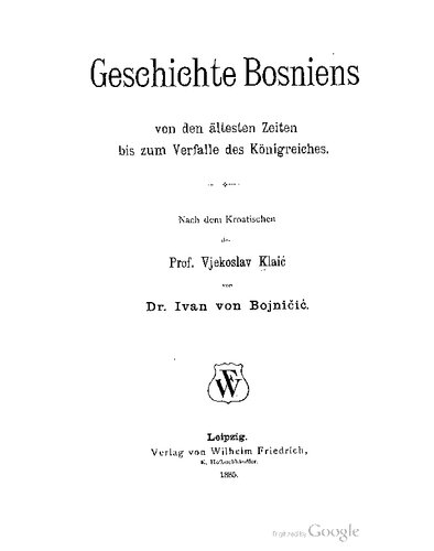 Geschichte Bosniens von den ältesten Zeiten bis zum Verfalle des Königreiches