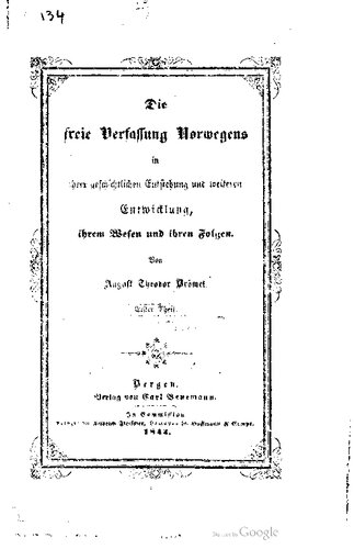 Die freie Verfassung Norwegens in ihrer geschichtlichen Entstehung nebst einleitender Vorgeschichte.