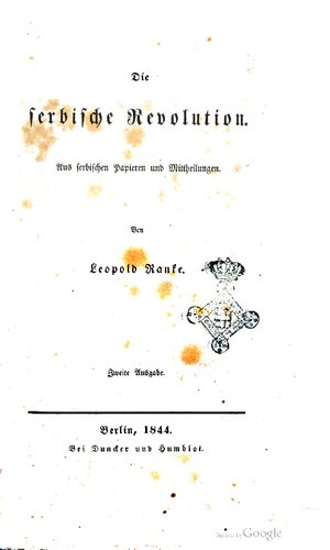Die Serbische Revolution. Aus serbischen Papieren und Mittheilungen [Mitteilungen]