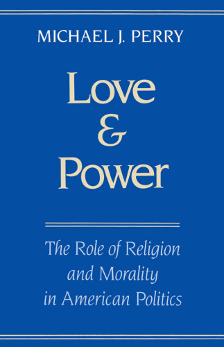 Love and Power: The Role of Religion and Morality in American Politics
