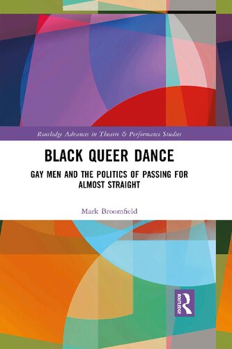 Black Queer Dance: Gay Men and the Politics of Passing for Almost Straight
