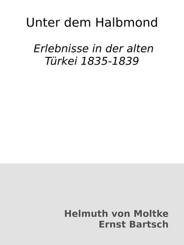 Unter dem Halbmond : Erlebnisse in der alten Türkei 1835-1839