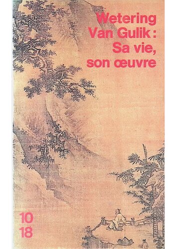 Robert Van Gulik: sa vie, son oeuvre