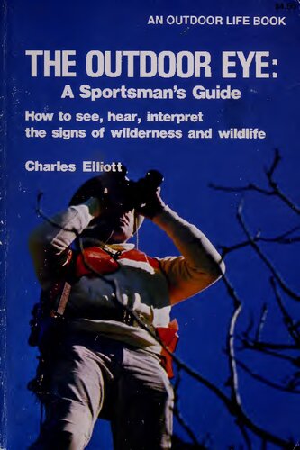 The Outdoor Eye: A Sportsman's Guide: How to See, Hear, and Interpret the Signs of the Wilderness and Wildlife