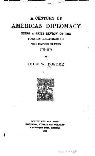 A century of American diplomacy being a brief review of the foreign relations of the United States 1776-1876