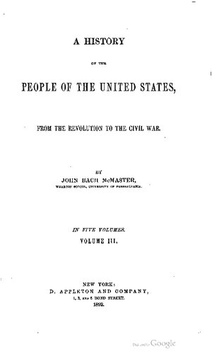 A history of the people of the United States, from the Revolution to the Civil War. In five volumes
