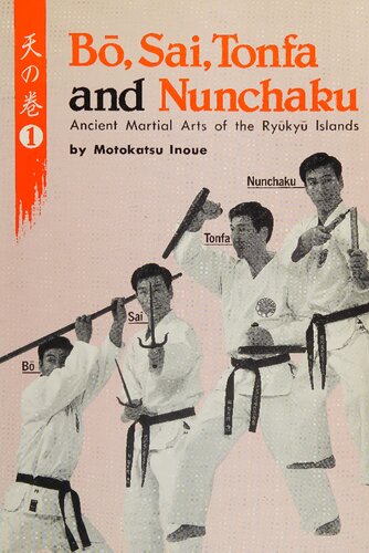 Bo, Sai, Tonfa, and Nunchaku: Ancient Martial Arts of the Ryukyu Islands