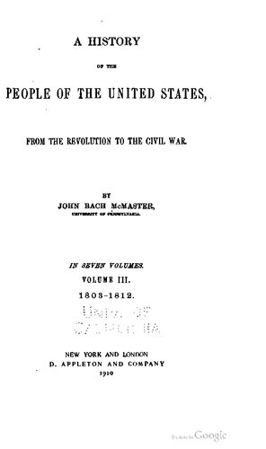 A history of the people of the United States, from the Revolution to the Civil War. In seven volumes / 1803-1812