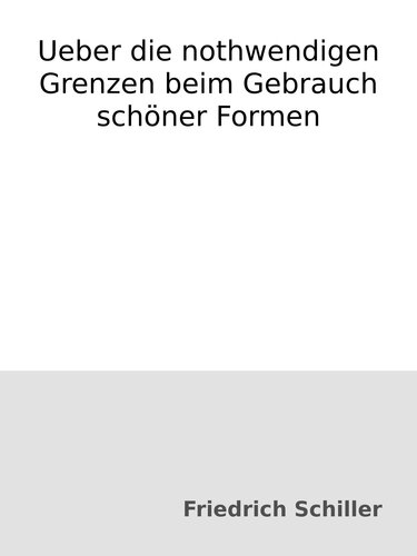 Ueber die nothwendigen Grenzen beim Gebrauch schöner Formen