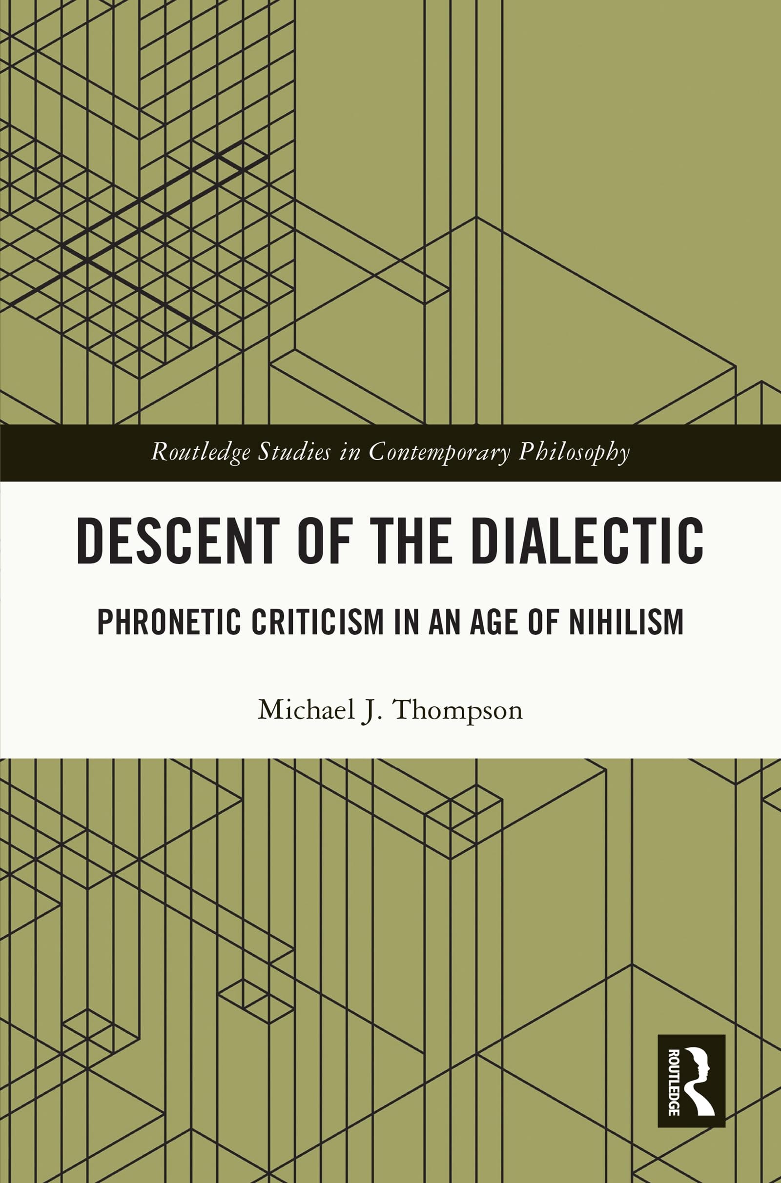 Descent of the Dialectic: Phronetic Criticism in an Age of Nihilism
