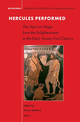 Hercules Performed: The Hero on Stage from the Enlightenment to the Early Twenty-First Century