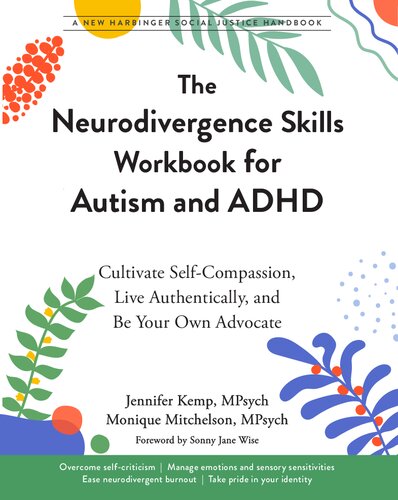 The Neurodivergence Skills Workbook for Autism and ADHD: Cultivate Self-Compassion, Live Authentically, and Be Your Own Advocate