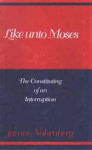 Like Unto Moses: The Constituting of an Interruption (Indiana Series in Biblical Literature)