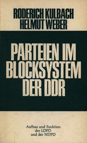 Parteien im Blocksystem der DDR: Funktion und Aufbau der LDPD und der NDPD