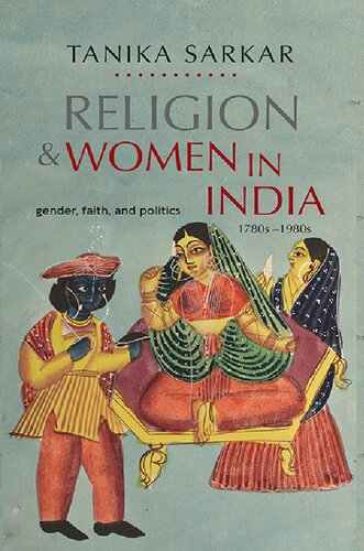 Religion and Women in India: Gender, Faith, and Politics, 1780s–1980s