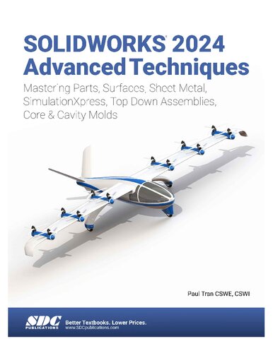 SOLIDWORKS 2024 Advanced Techniques: Mastering Parts, Surfaces, Sheet Metal, SimulationXpress, Top-Down Assemblies, Core & Cavity Molds