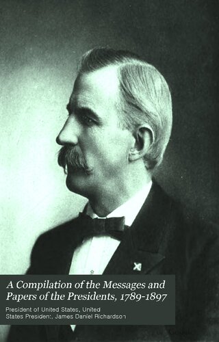 A compilation of the messages and papers of the presidents - 1789-1807