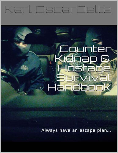 Counter Kidnap & Hostage Survival Handbook: Always Have an Escape Plan