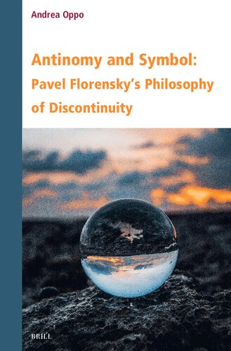 Antinomy and Symbol: Pavel Florensky’s Philosophy of Discontinuity (Contemporary Russian Philosophy, 6)