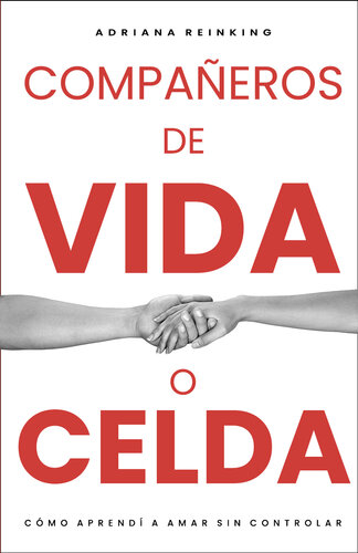 Compañeros de vida o celda: cómo aprendí a amar sin controlar