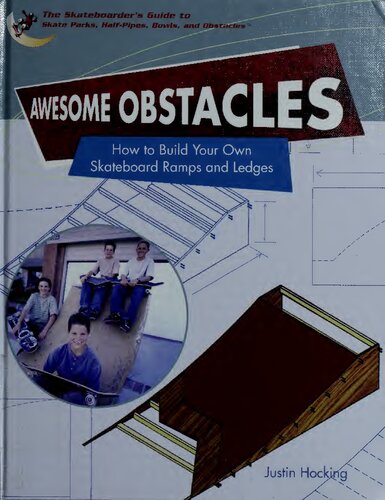 Awesome Obstacles: How to Build Your Own Skateboard Ramps and Ledges