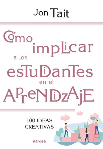 Cómo implicar a los estudiantes en el aprendizaje. 100 ideas creativas