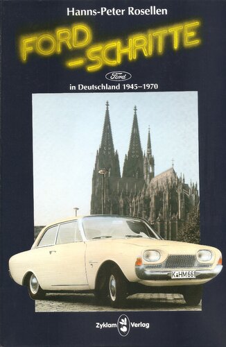 Ford-Schritte: Ford in Deutschland 1945–1970