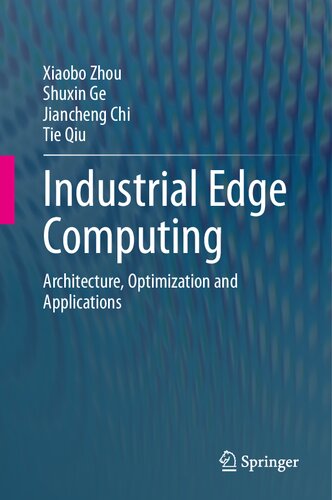 Industrial Edge Computing : Architecture, Optimization and Applications