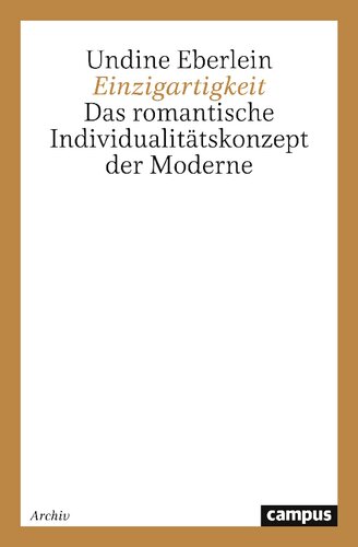 Einzigartigkeit: Das romantische Individualitätskonzept der Moderne