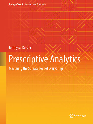 Prescriptive Analytics: Mastering the Spreadsheet of Everything