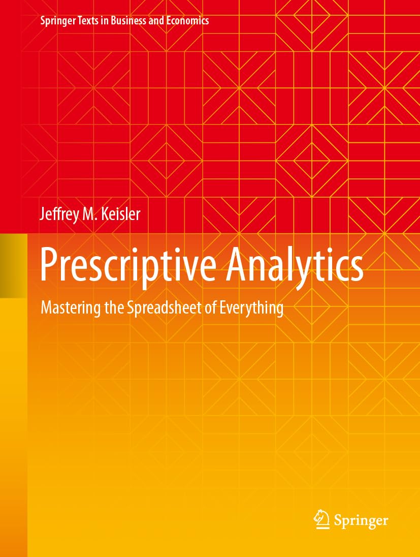 Prescriptive Analytics: Mastering the Spreadsheet of Everything