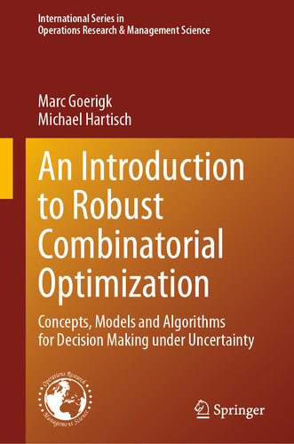 An Introduction to Robust Combinatorial Optimization: Concepts, Models and Algorithms for Decision Making under Uncertainty (International Series in Operations Research & Management Science, 361)