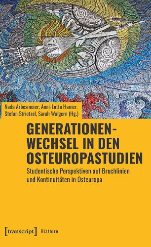 Generationenwechsel in den Osteuropastudien: Studentische Perspektiven auf Bruchlinien und Kontinuitäten in Osteuropa