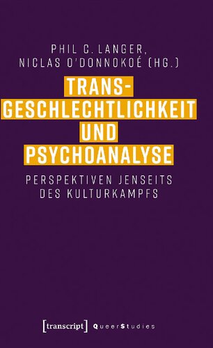 Transgeschlechtlichkeit und Psychoanalyse: Perspektiven jenseits des Kulturkampfs