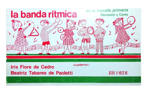 La banda rítmica en la escuela primaria, percusión y canto - cuaderno I