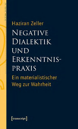 Negative Dialektik und Erkenntnispraxis: Ein materialistischer Weg zur Wahrheit