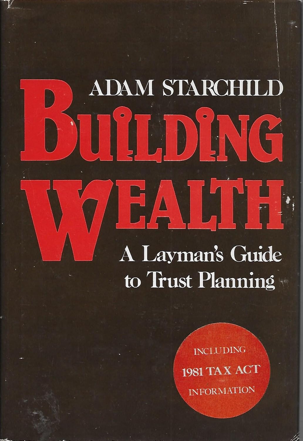 Building Wealth: A Layman's Guide to Trust Planning