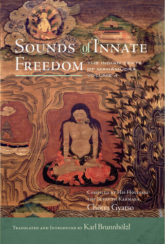 Sounds of Innate Freedom: The Indian Texts of Mahamudra, Volume 4