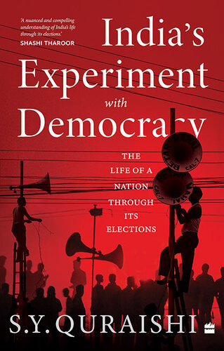 India’s Experiment with Democracy: THE LIFE OF A NATION THROUGH ITS ELECTIONS