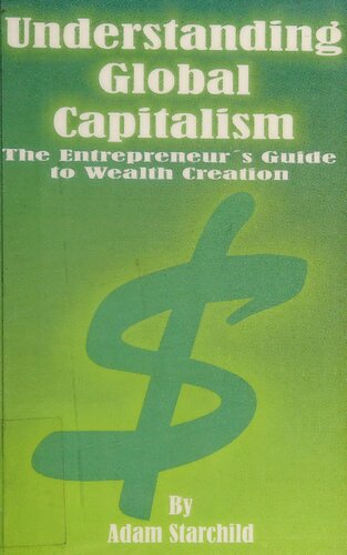Understanding Global Capitalism: The Entrepreneur's Guide to Wealth Creation