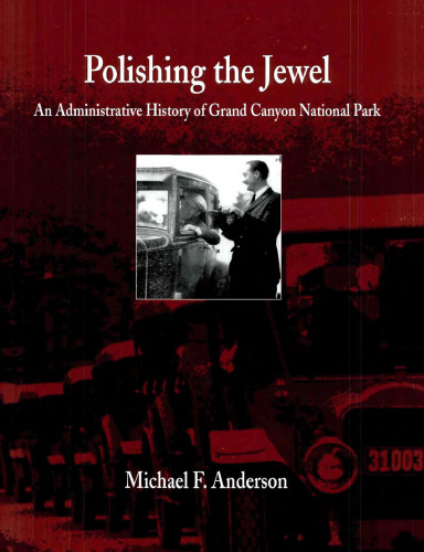 Polishing the Jewel: An Administrative History of Grand Canyon National Park (Monograph (Grand Canyon Association), No. 11.)