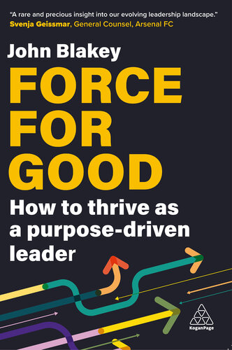 Force for Good: How to Thrive as a Purpose-Driven Leader