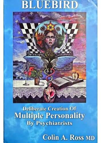 Bluebird: Deliberate Creation of Multiple Personality by Psychiatrists