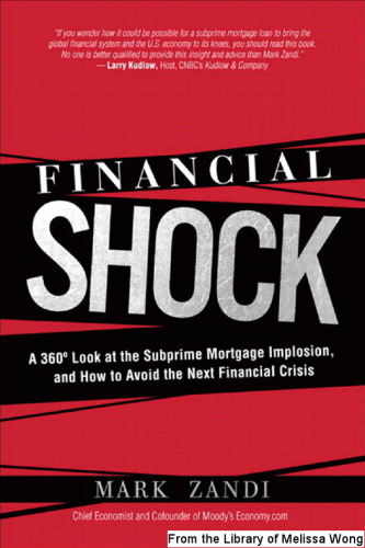 Financial Shock: A 360? Look at the Subprime Mortgage Implosion, and How to Avoid the Next Financial Crisis