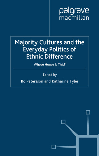 Majority Cultures and the Everyday Politics of Ethnic Difference: Whose House is This?